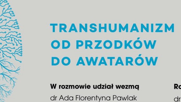Plakat spotkania wokół książki TRANSHUMANIZM. OD PRZODKÓW DO AWATARÓW